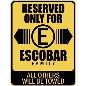   RESERVED ONLY FOR ESCOBAR FAMILY  PARKING SIGN