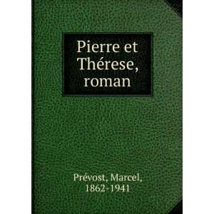  Pierre et ThÃ©rese, roman Marcel, 1862 1941 PrÃ©vost Books