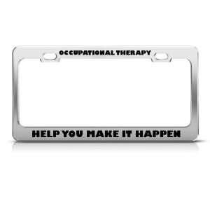 Occupational Therapy Make Happen Career Profession license plate frame 