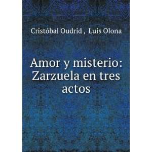    Zarzuela en tres actos Luis Olona CristÃ³bal Oudrid  Books