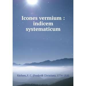  Icones vermium  indicem systematicum F. C. (Frederik 