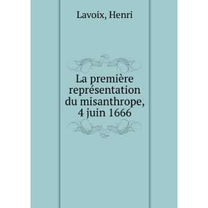   re reprÃ©sentation du misanthrope, 4 juin 1666 Henri Lavoix Books