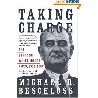 Taking Charge The Johnson White House Tapes 1963 1964 by Lyndon B 