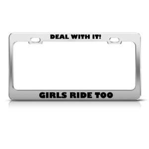  Deal With It Girls Ride Too Metal License Plate Frame Tag 