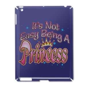 iPad 2 Case Royal Blue of Its Not Easy Being A Princess