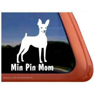  MIN PIN MOM Miniature Pinscher Dog Vinyl Window Decal Dog 