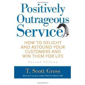  Positively Outrageous Service How to Delight and Astound 