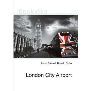  London City Airport Ronald Cohn Jesse Russell Books
