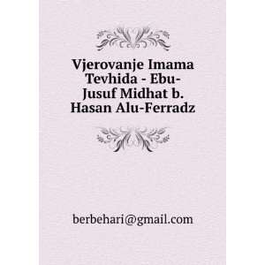     Ebu Jusuf Midhat b. Hasan Alu Ferradz berbehari@gmail Books