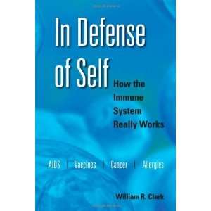  In Defense of Self How the Immune System Really Works 