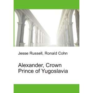   , Crown Prince of Yugoslavia Ronald Cohn Jesse Russell Books