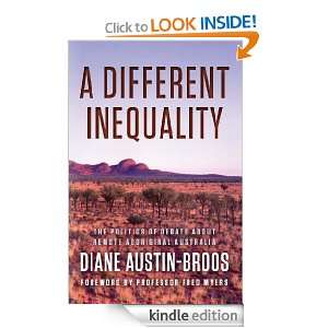 Different Inequality Diane Austin Broos, Professor Fred Myers 