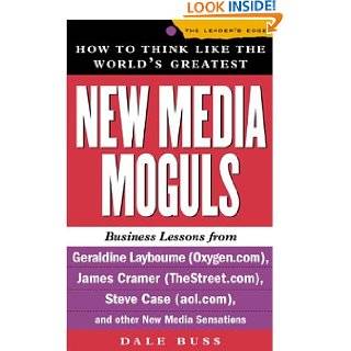 How to Think Like the Worlds Greatest New Media Moguls by Dale Buss 