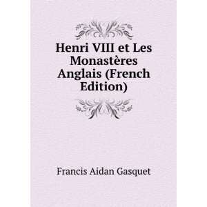  MonastÃ¨res Anglais (French Edition) Francis Aidan Gasquet Books