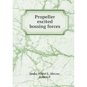   excited bossing forces Albert L.;Metzer, Robert P. Jenks Books
