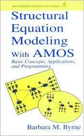 Structural Equation Modeling with Amos Basic Concepts, Applications 