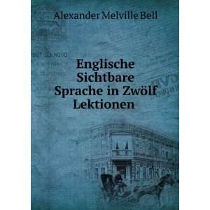   ZwÃ¶lf Lektionen . (9785874818104) Alexander Melville Bell Books