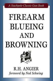   Blueing and Browning by R. H. Angier, Stackpole Books  Hardcover