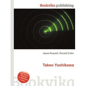 Takeo Yoshikawa Ronald Cohn Jesse Russell  Books