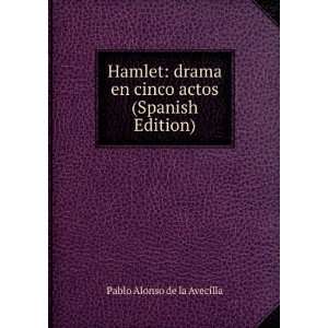  en cinco actos (Spanish Edition) Pablo Alonso de la Avecilla Books