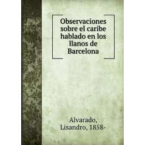   hablado en los llanos de Barcelona Lisandro, 1858  Alvarado Books