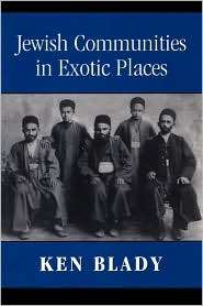 Jewish Communities In Exotic Places, (0765761122), Ken Blady 