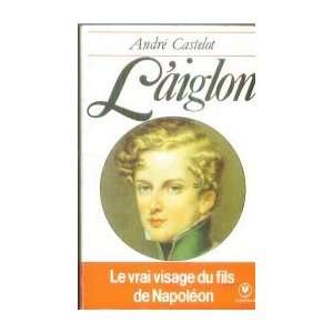  Laiglon (9782501007344) André Castelot Books