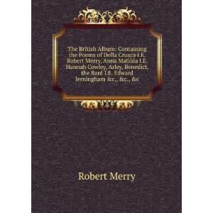   , the Bard I.E. Edward Jerningham &c., &c., &c Robert Merry Books