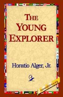 The Young Explorer NEW by Horatio Jr. Alger 9781421801469  
