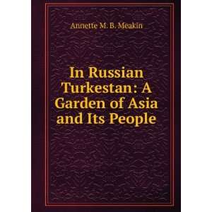  Garden of Asia and Its People Annette M. B. Meakin Books