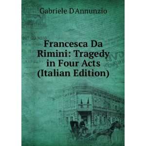    Tragedy in Four Acts (Italian Edition) Gabriele DAnnunzio Books