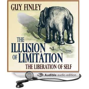  The Illusion of Limitation The Liberation of Self 