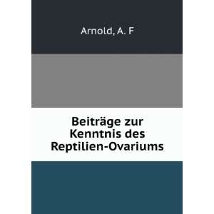    BeitrÃ¤ge zur Kenntnis des Reptilien Ovariums A. F Arnold Books