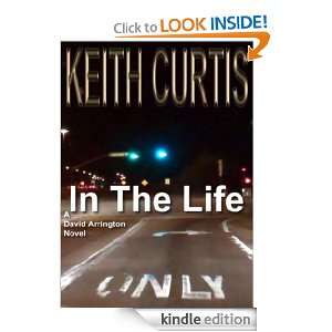 In The Life (A David Arrington Novel) Keith Curtis  