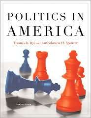 Politics in America, (0136027180), Thomas R. Dye, Textbooks   Barnes 