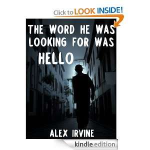   He Was Looking For Was Hello (The Dream Curator and Other Stories