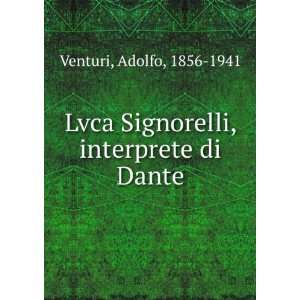  Lvca Signorelli, interprete di Dante Adolfo, 1856 1941 