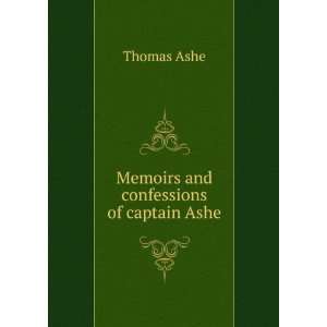    Memoirs and confessions of captain Ashe Thomas Ashe Books