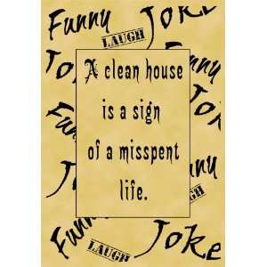  Poster Quotation Humor Funny Joke Clean House