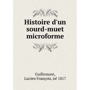  Histoire dun sourd muet microforme Lucien FranÃ§ois 