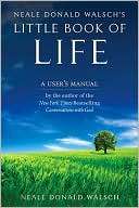 Neale Donald Walschs Little Book of Life A Users Manual