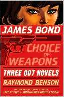 James Bond Choice of Weapons Raymond Benson