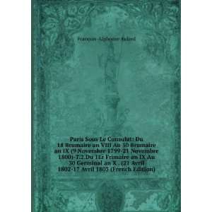    17 Avril 1803 (French Edition) FranÃ§ois Alphonse Aulard Books