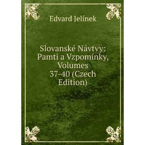 SlovanskÃ© NÃ¡vtvy Pamti a VzpomÃ­nky, Volumes 37 40 (Czech 