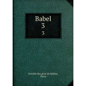  Babel. 3 Paris SociÃ©tÃ© des gens de lettres Books