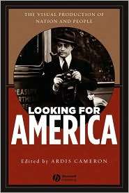 Looking for America The Visual Production of Nation and People 