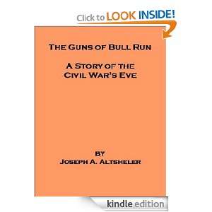 The Guns of Bull Run   A Story of the Civil Wars Eve   includes an 