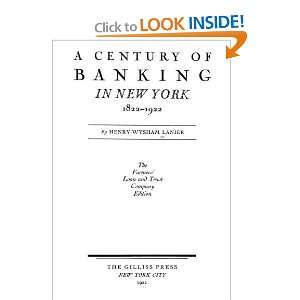   Century Of Banking In New York, 1822 1922 Henry Wysham Lanier Books