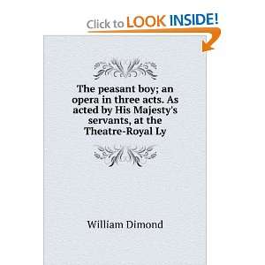   His Majestys servants, at the Theatre Royal Ly William Dimond Books