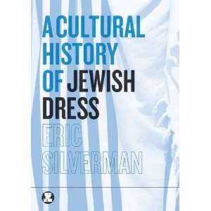 Cultural History of Jewish Dress (Dress, Body, Culture) Eric 